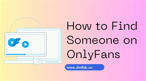 how to look for someone on onlyfans|How To Find Someone On OnlyFans: The Ultimate Search Guide。